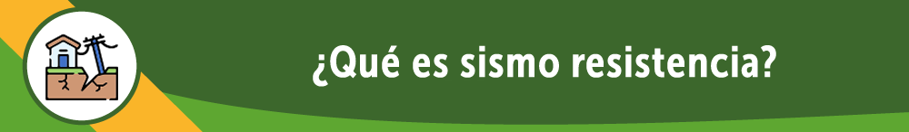 ¿Qué es sismo resistencia?